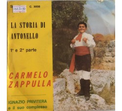 Carmelo Zappulla, Ignazio Privitera E Il Suo Complesso  ‎– La storia di Antonello -  Single 45 Giri 