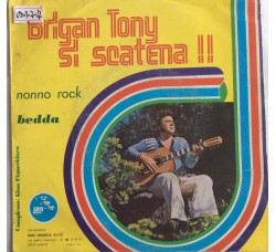 Brigan Tony ‎– Brigan Tony Si Scatena !! -  Single 45 RPM 