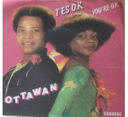 Ottawan ‎– T'Es O.K. / You're O.K. - Single, 45 RPM
