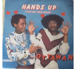 Ottawan ‎– Hands Up (Give Me Your Heart) - Single, 45 RPM