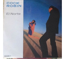 Cock Robin ‎– El Norte - Single, 45 RPM