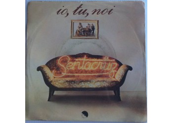 Sentacruz ‎– Io, Tu, Noi  - Single 45 Giri  