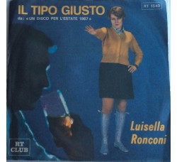Luisella Ronconi ‎– Il Tipo Giusto - Single 45 Giri  