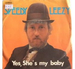 Speedy Leezy ‎– Yes, She's My Baby  - Single 45 Giri 