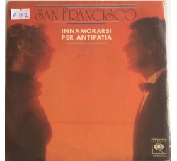 San Francisco  ‎– Innamorarsi Per Antipatia  - Single 45 Giri 