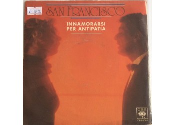San Francisco  ‎– Innamorarsi Per Antipatia  - Single 45 Giri 