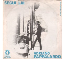Adriano Pappalardo ‎– Segui Lui - 45 RPM