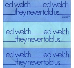Ed Welch ‎– They Never Told Us / Paradise In Suburb Land - 45 RPM