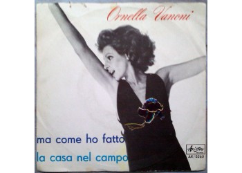 Ornella Vanoni ‎– Ma Come Ho Fatto / La Casa Nel Campo - 45 RPM