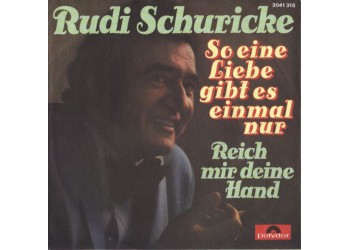 Rudi Schuricke ‎– So Eine Liebe Gibt Es Einmal Nur - 45 RPM