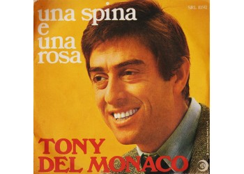 Tony Del Monaco ‎– Una Spina E Una Rosa - 45 RPM