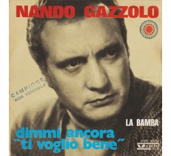Nando Gazzolo ‎– Dimmi Ancora "Ti Voglio Bene" - 45 RPM