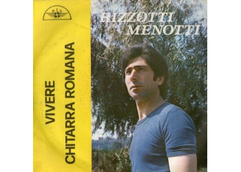 Rizzotti Menotti ‎– Vivere / Chitarra Romana - 45 RPM