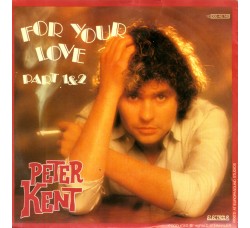 Peter Kent ‎– For Your Love Part 1 & 2 - 45 RPM