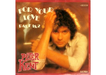 Peter Kent ‎– For Your Love Part 1 & 2 - 45 RPM