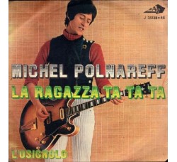 Michel Polnareff ‎– La Ragazza Ta Ta Ta - 45 RPM