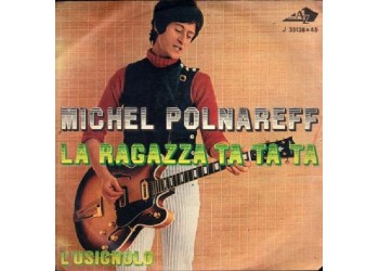 Michel Polnareff ‎– La Ragazza Ta Ta Ta - 45 RPM