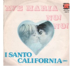 I Santo California ‎– Ave Maria No! No! - 45 RPM