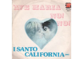 I Santo California ‎– Ave Maria No! No! - 45 RPM