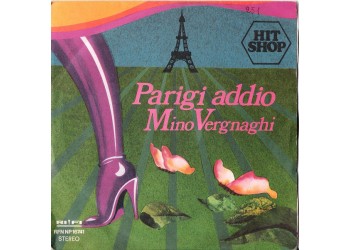 Mino Vergnaghi ‎– Parigi Addio - 45 RPM
