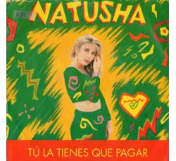 Natusha ‎– Tú La Tienes Que Pagar - 45 RPM - Uscita: 1992