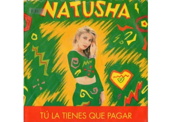 Natusha ‎– Tú La Tienes Que Pagar - 45 RPM - Uscita: 1992