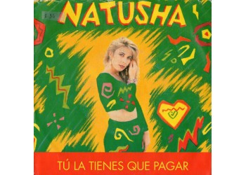 Natusha ‎– Tú La Tienes Que Pagar -Vinyl, 7", 45 RPM - Uscita: 1992