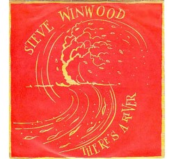 Steve Winwood ‎– There's A River  - 45 RPM