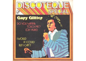 Gary Glitter ‎– Do You Wanna Touch Me? (Oh Yeah) / I Would If I Could But I Can't  - 45 RPM