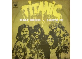 Titanic (3) ‎– Half Breed - Santa Fe  - 45 RPM
