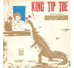 King Tip Toe ‎– (Love Me Like A) Dinosaur - 45 RPM