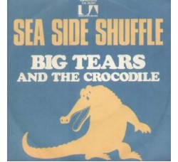 Big Tears And The Crocodile* ‎– Sea Side Shuffle - 45 RPM