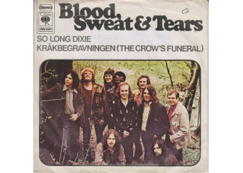 Blood, Sweat & Tears* ‎– So Long Dixie / Kråkbegravningen (The Crow's Funeral) - 45 RPM