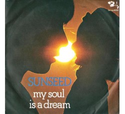 Sunseed ‎– My Soul Is A Dream - 45 RPM