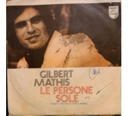 Gilbert Mathis ‎– Le Persone Sole (Dans Tes Yeux Une Larme) - 45 RPM
