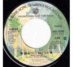 Indigo (26) ‎– What's It Matter / Come To The Lady That Loves You - 45 RPM