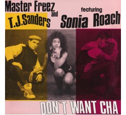 Master Freez & T.J. Sanders Featuring Sonia Roach ‎– Don't Want Cha - 12" Single