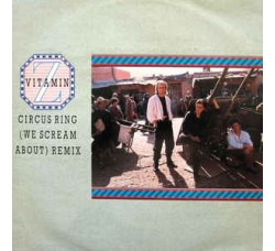 Vitamin Z ‎– Circus Ring (We Scream About) Remix, Vinyl, 12", 45 RPM, Uscita: 1985