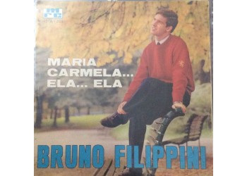 Bruno Filippini - Solo Copertina - Maria carmela ... Etichetta MRC 45 A 209