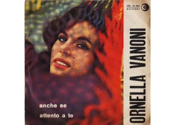 Ornella Vanoni ‎– Anche Se / Attento A Te - 45 RPM
