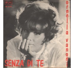 Ornella Vanoni ‎– Senza Di Te / Ore D'Amore (The World We Knew) (Lover And Over) - 45 RPM