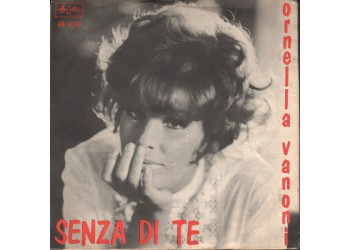 Ornella Vanoni ‎– Senza Di Te / Ore D'Amore (The World We Knew) (Lover And Over) - 45 RPM