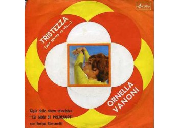 Ornella Vanoni ‎– Tristezza (Per Favore Va Via...) - 45 RPM