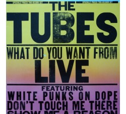 The Tubes ‎– What Do You Want From Live - LP/Vinile