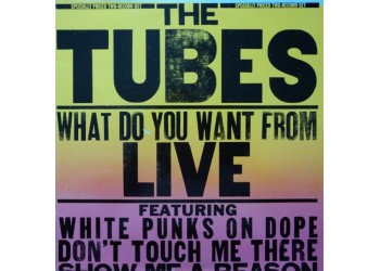 The Tubes ‎– What Do You Want From Live - LP/Vinile