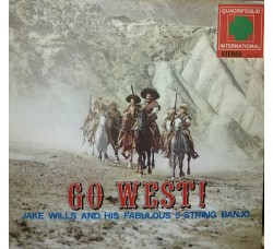 Jake Wills And His Fabulous 5 String Banjo ‎– Go West! - LP/Vinile