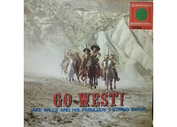 Jake Wills And His Fabulous 5 String Banjo ‎– Go West! - LP/Vinile