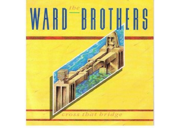 The Ward Brothers ‎– Cross That Bridge - LP/Vinile