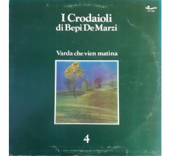 I Crodaioli Di Bepi De Marzi ‎– I Crodaioli Di Bepi De Marzi 4 - Varda Che Vien Matina- LP/Vinile