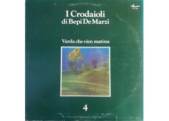 I Crodaioli Di Bepi De Marzi ‎– I Crodaioli Di Bepi De Marzi 4 - Varda Che Vien Matina- LP/Vinile